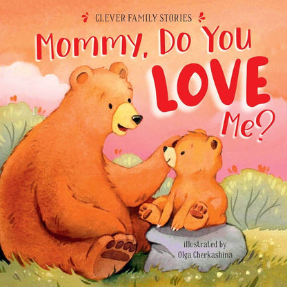 Mommy, Do You Love Me? - Сlever-publishing